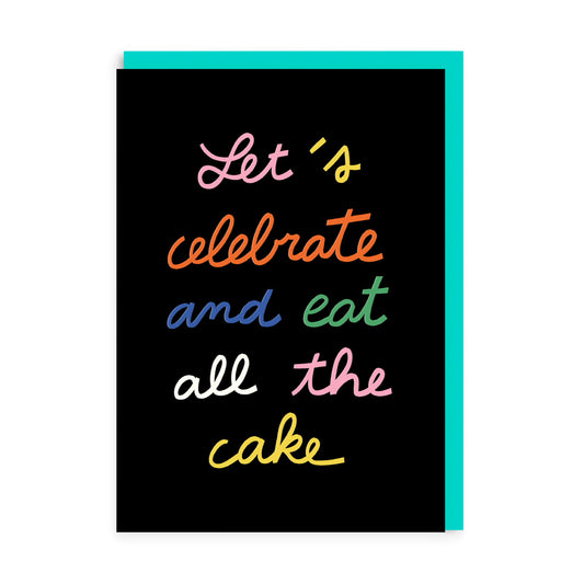 Eat All The Cake Birthday Greeting Card