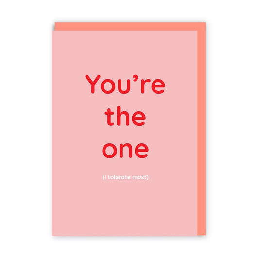 You're the one (I tolerate most) Greeting Card