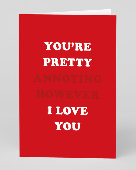 Personalised You're Pretty Annoying Card
