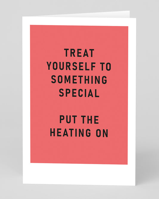 Personalised Treat Yourself Turn Heating On Greeting Card