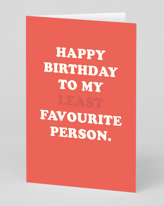 Personalised To My Least Fave Person Birthday Card