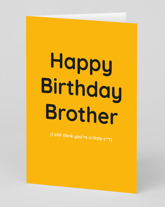Personalised Brother Still a Little S***t Birthday Card