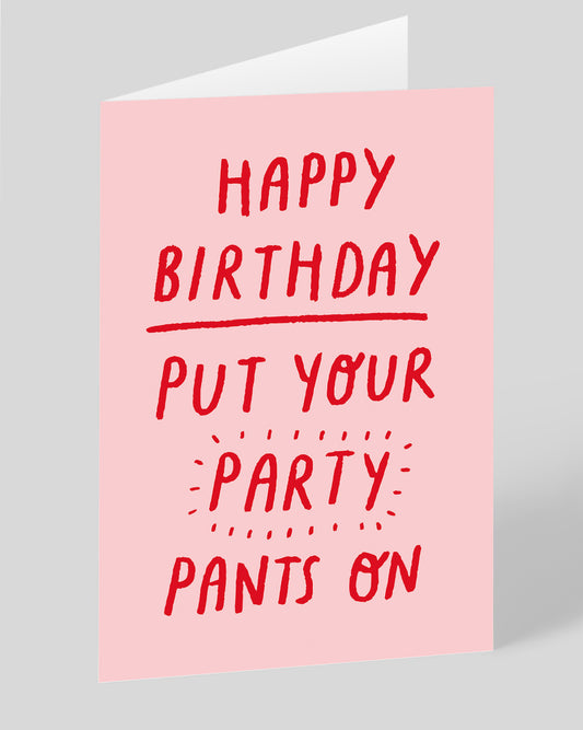 Personalised Put Your Party Pants On Birthday Card