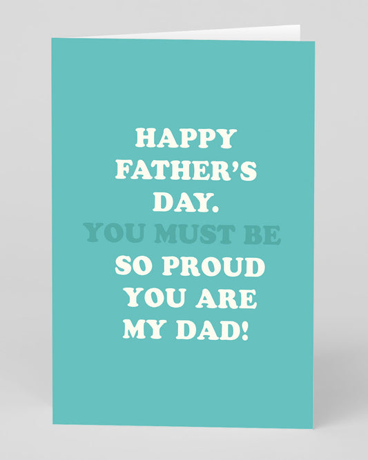 Personalised You Must Be So Proud You Are My Dad Father's Day Card