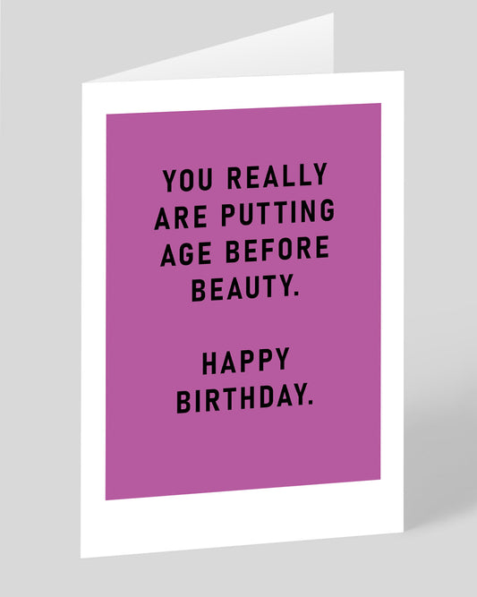 Age Before Beauty Birthday Card