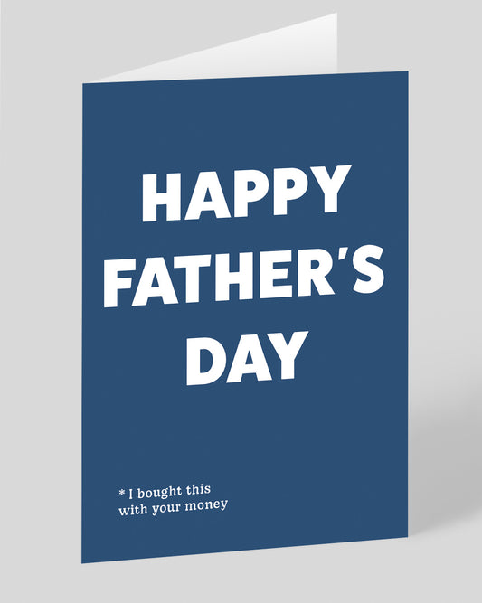 Bought With Your Money Father's Day Card