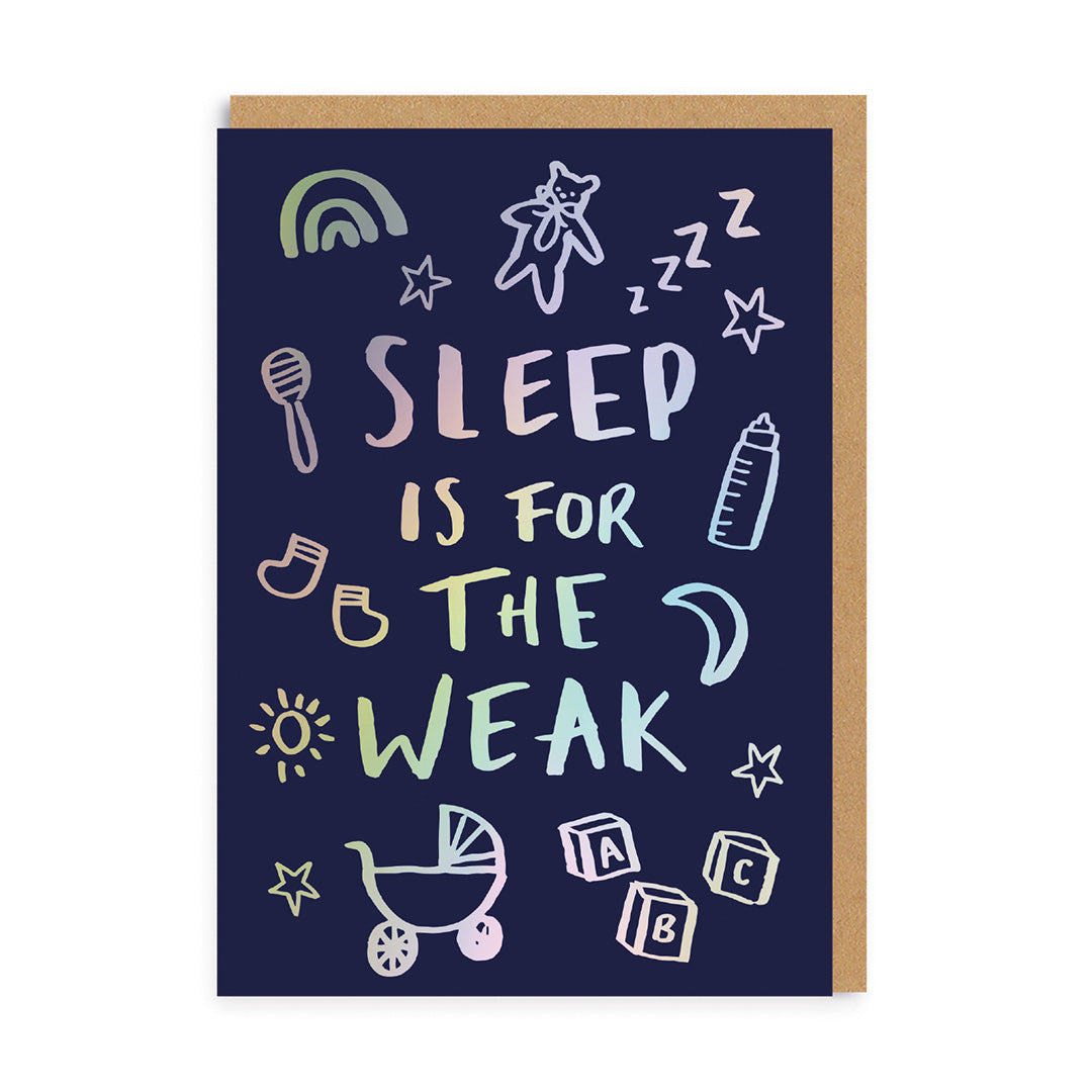 Sleep is for the Weak New Baby Greeting Card