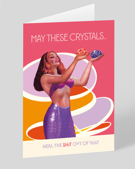 Personalised Crystals Heal The Shit Out Of You Greeting Card