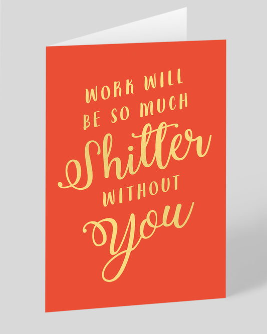 Work Shitter Without You Leaving Card