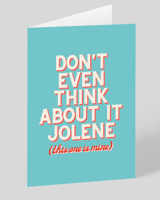 Personalised Don’t Even Think About It Jolene Card