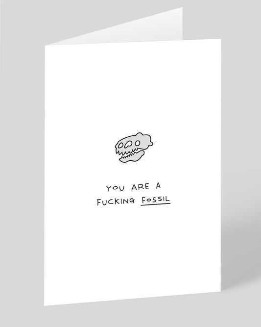 Personalised You Are A F*cking Fossil Birthday Card