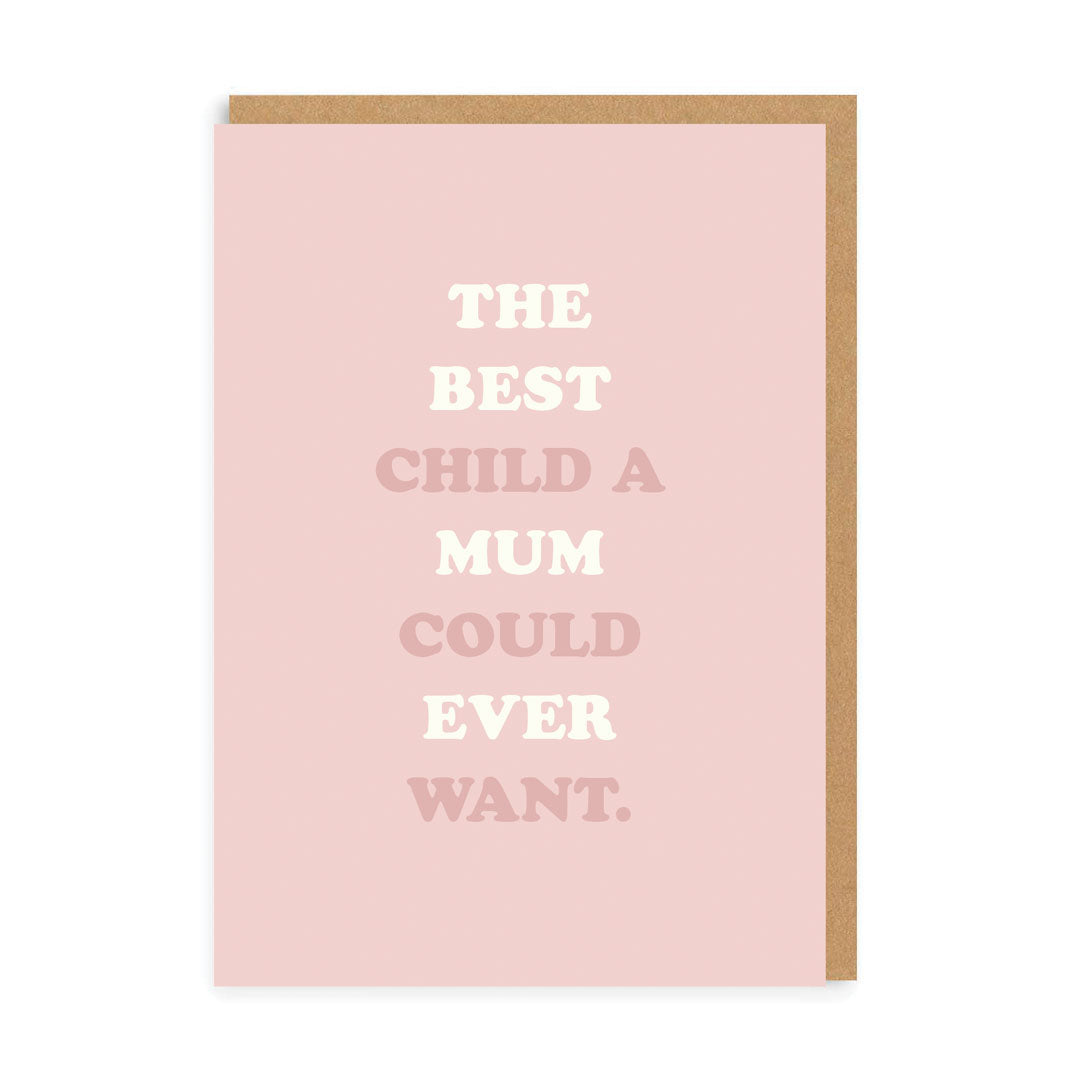 The Best Child A Mum Could Want Greeting Card