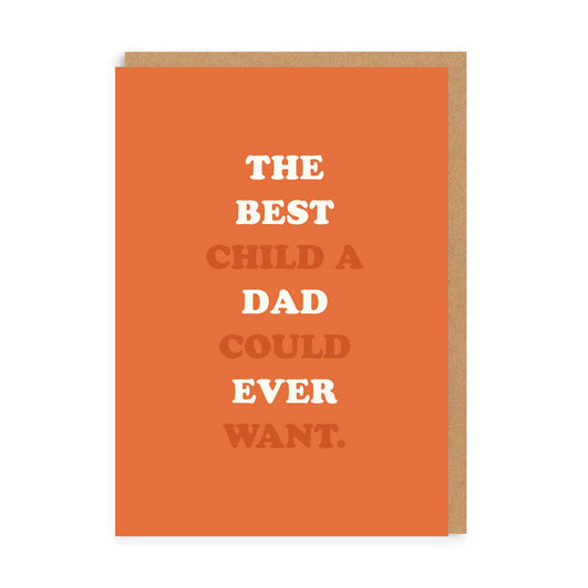 Best Child a Dad Could Ever Want Greeting Card