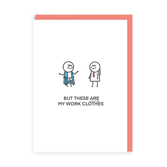 These ARE My Work Clothes Greeting Card