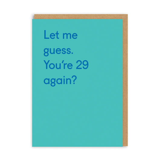 29 Again? Birthday Greeting Card