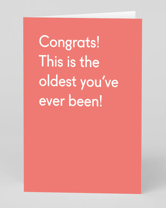 Personalised Congrats! This Is The Oldest You've Been Birthday Card