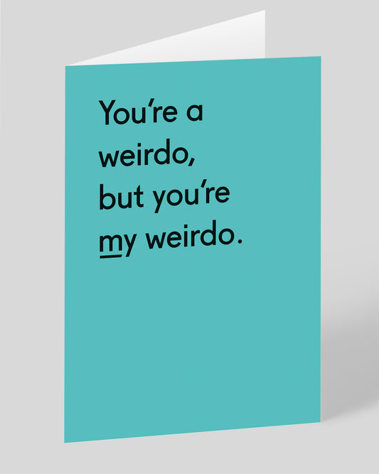 Personalised You're My Weirdo Greeting Card