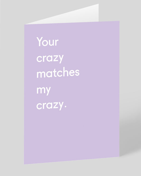 Personalised Your Crazy Matches My Crazy Greeting Card