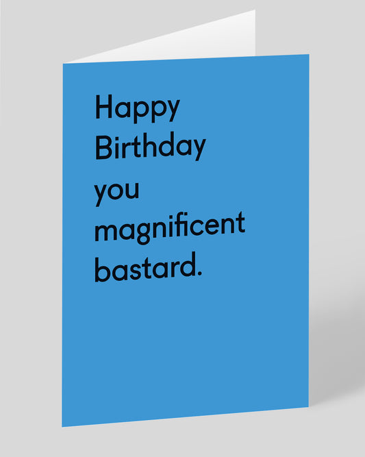 Personalised You Magnificent Bastard Birthday Card