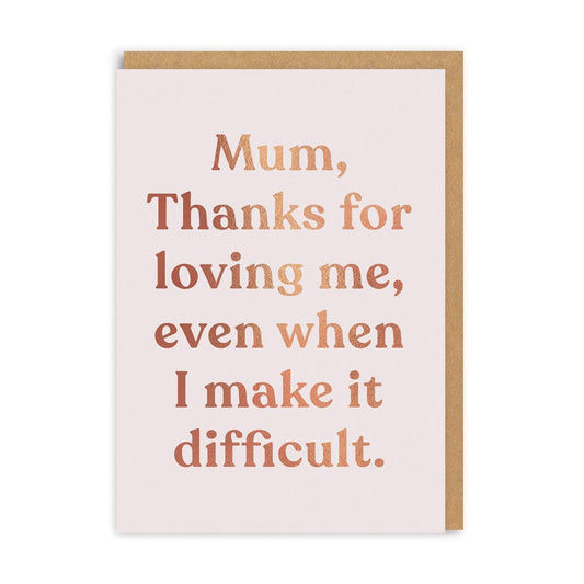 Mum, Thanks For Loving Me Greeting Card