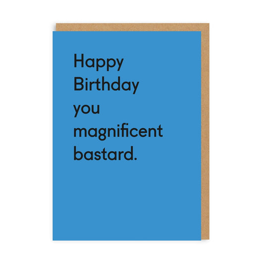 Personalised You Magnificent Bastard Birthday Card